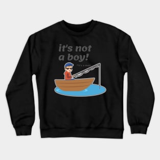 Its not a Boy , its a Man  Young angler Crewneck Sweatshirt